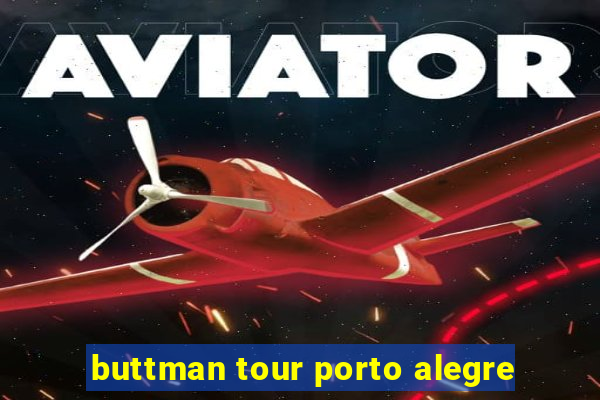 buttman tour porto alegre